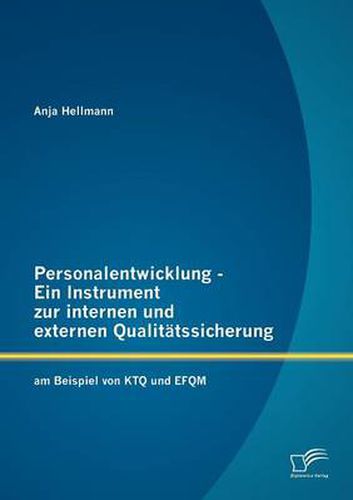 Cover image for Personalentwicklung - Ein Instrument zur internen und externen Qualitatssicherung: am Beispiel von KTQ und EFQM