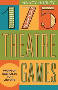 Cover image for 175 Theatre Games: Warm-Up Exercises for Actors