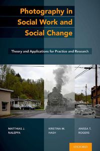 Cover image for Photography in Social Work and Social Change: Theory and Applications for Practice and Research