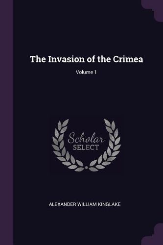 Cover image for The Invasion of the Crimea; Volume 1