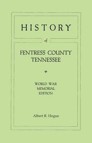 Cover image for History of Fentress County, Tennessee. the Old Home of Mark Twain's Ancestors. World War Memorial Edition, 1920