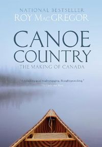 Cover image for Canoe Country: The Making of Canada