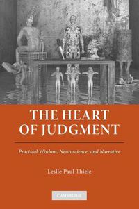 Cover image for The Heart of Judgment: Practical Wisdom, Neuroscience, and Narrative