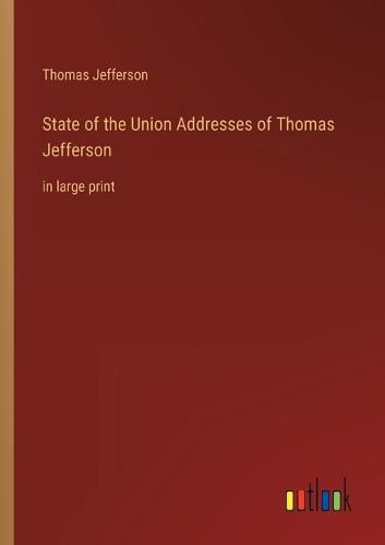 Cover image for State of the Union Addresses of Thomas Jefferson