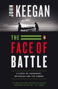 Cover image for The Face of Battle: A Study of Agincourt, Waterloo, and the Somme