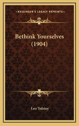 Cover image for Bethink Yourselves (1904)