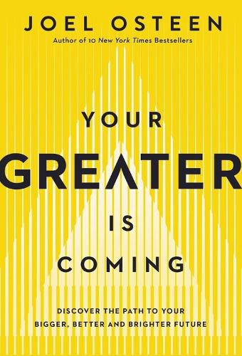 Cover image for Your Greater Is Coming: Discover the Path to Your Bigger, Better, and Brighter Future