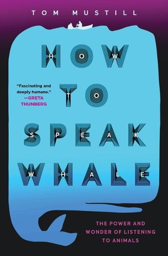 How to Speak Whale: A Voyage Into the Future of Animal Communication