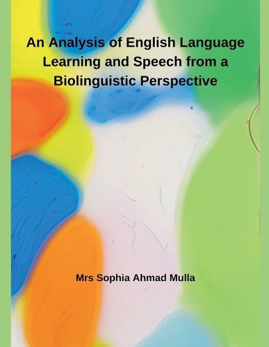 Cover image for An Analysis of English Language Learning and Speech from a Biolinguistic Perspective