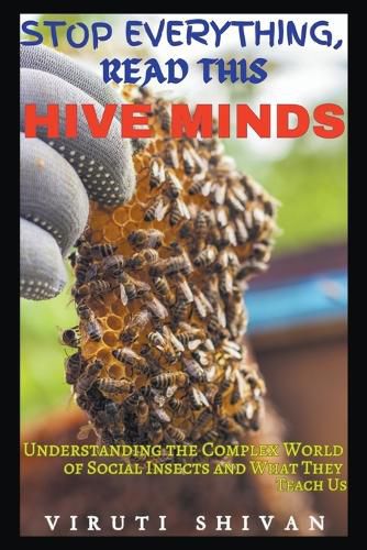 Cover image for Hive Minds - Understanding the Complex World of Social Insects and What They Teach Us