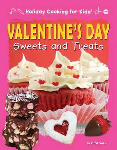 Cover image for Valentine's Day Sweets and Treats (Holiday Cooking for Kids!)