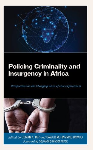 Cover image for Policing Criminality and Insurgency in Africa: Perspectives on the Changing Wave of Law Enforcement