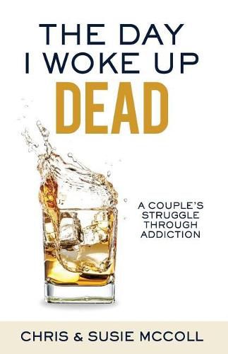 The Day I Woke Up Dead: A Couple's Struggle Through Addiction