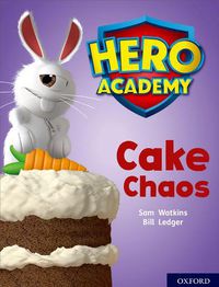 Cover image for Hero Academy: Oxford Level 7, Turquoise Book Band: Cake Chaos