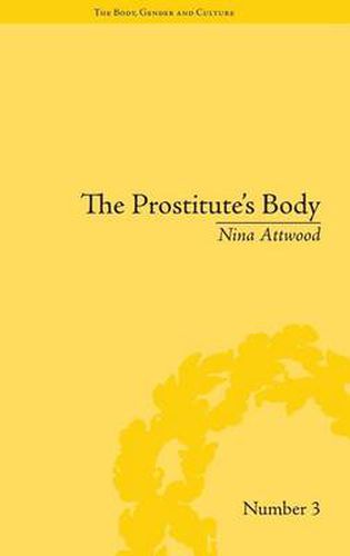 Cover image for The Prostitute's Body: Rewriting Prostitution in Victorian Britain: Rewriting Prostitution in Victorian Britain