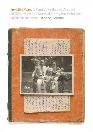 Cover image for Invisible Years: A Family's  Collected Account of Separation and Survival during the Holocaust in the Netherlands