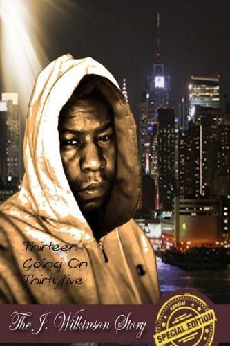 Cover image for Thirteen Going on Thirtyfive the J Wilkinson Story the Special Edition