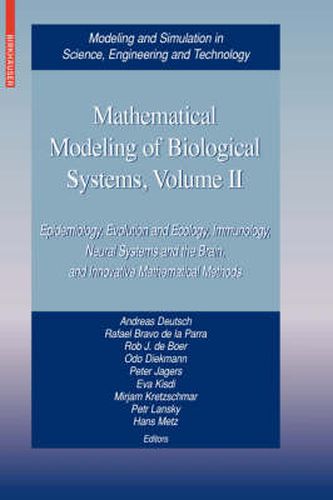 Mathematical Modeling of Biological Systems, Volume II: Epidemiology, Evolution and Ecology, Immunology, Neural Systems and the Brain, and Innovative Mathematical Methods