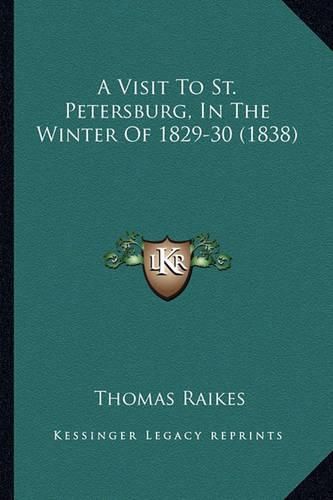 Cover image for A Visit to St. Petersburg, in the Winter of 1829-30 (1838)