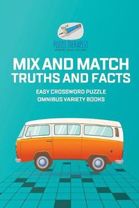 Cover image for Mix and Match Truths and Facts Easy Crossword Puzzle Omnibus Variety Books