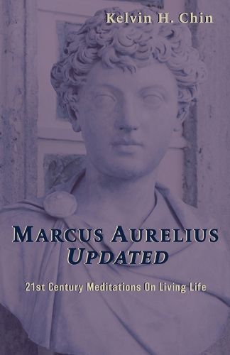 Cover image for Marcus Aurelius Updated: 21st Century Meditations On Living Life