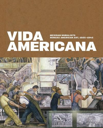 Vida Americana: Mexican Muralists Remake American Art, 1925-1945