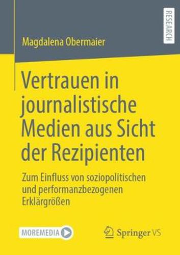 Cover image for Vertrauen in Journalistische Medien Aus Sicht Der Rezipienten: Zum Einfluss Von Soziopolitischen Und Performanzbezogenen Erklargroessen