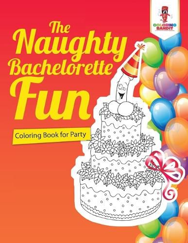 The Naughty Bachelorette Fun: Coloring Book for Party