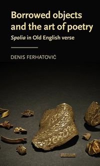 Cover image for Borrowed Objects and the Art of Poetry: Spolia in Old English Verse