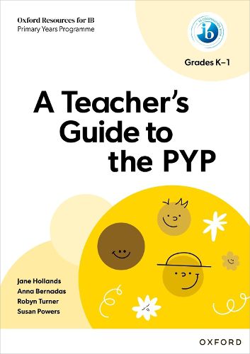 Cover image for Oxford Resources for IB PYP: A Teacher's Guide to the PYP (Grades K-1)