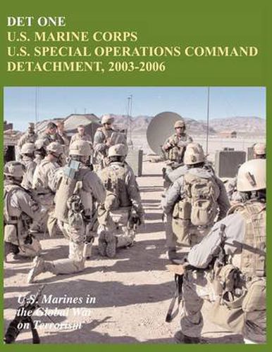 Cover image for Det One: U.S. Marine Corps U.S. Special Operations Command Detachment, 2003-2006 (U.S. Marines in the Global War on Terrorism)