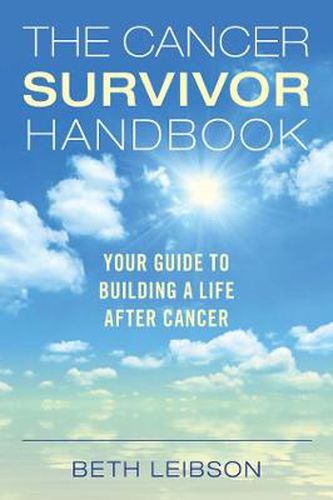 Cover image for The Cancer Survivor Handbook: Your Guide to Building a Life After Cancer