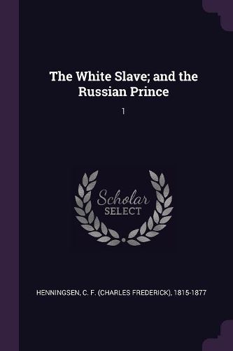 Cover image for The White Slave; and the Russian Prince