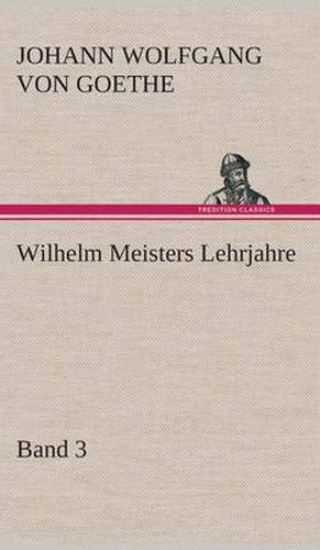 Wilhelm Meisters Lehrjahre - Band 3