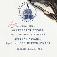 Cover image for The 2020 Commission Report on the North Korean Nuclear Attacks Against the United States Lib/E