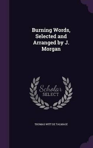 Burning Words, Selected and Arranged by J. Morgan