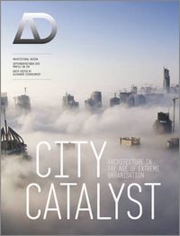 Cover image for City Catalyst: Architecture in the Age of Extreme Urbanisation