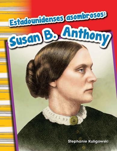 Cover image for Estadounidenses asombrosos: Susan B. Anthony (Amazing Americans)