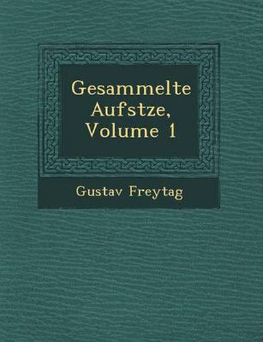 Gesammelte Aufs Tze, Volume 1