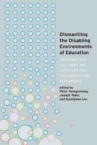 Cover image for Dismantling the Disabling Environments of Education: Creating New Cultures and Contexts for Accommodating Difference