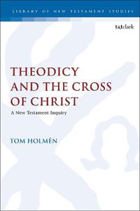 Cover image for Theodicy and the Cross of Christ: A New Testament Inquiry