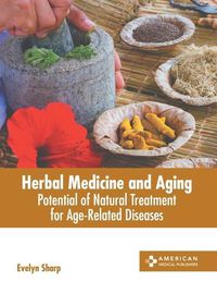 Cover image for Herbal Medicine and Aging: Potential of Natural Treatment for Age-Related Diseases