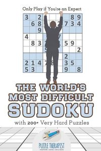 Cover image for The World's Most Difficult Sudoku Only Play if You're an Expert with 200+ Very Hard Puzzles
