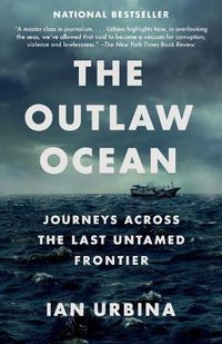 Cover image for The Outlaw Ocean: Journeys Across the Last Untamed Frontier
