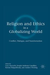 Cover image for Religion and Ethics in a Globalizing World: Conflict, Dialogue, and Transformation