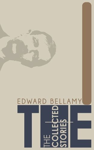 Cover image for The Collected Stories of Edward Bellamy