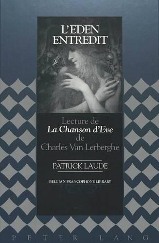 Cover image for L'Eden Entredit: Lecture de la Chanson D'eve de Charles van Lerberghe