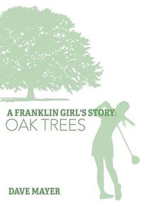 Cover image for A Franklin Girl's Story: Oak Trees