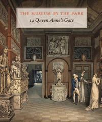 Cover image for The Museum by the Park: 14 Queen Anne's Gate