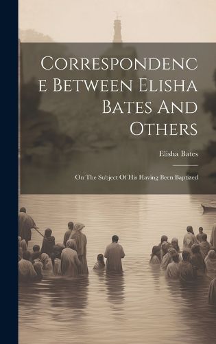 Cover image for Correspondence Between Elisha Bates And Others
